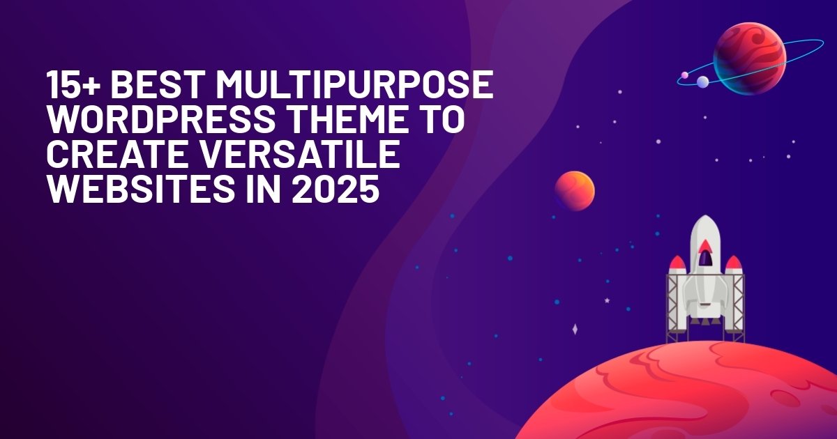 15+ Best WordPress Themes of 2025 – Multipurpose, Mobile-Ready, and Beautiful