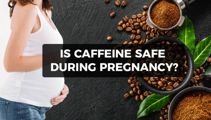 Is Caffeine Safe During Pregnancy?