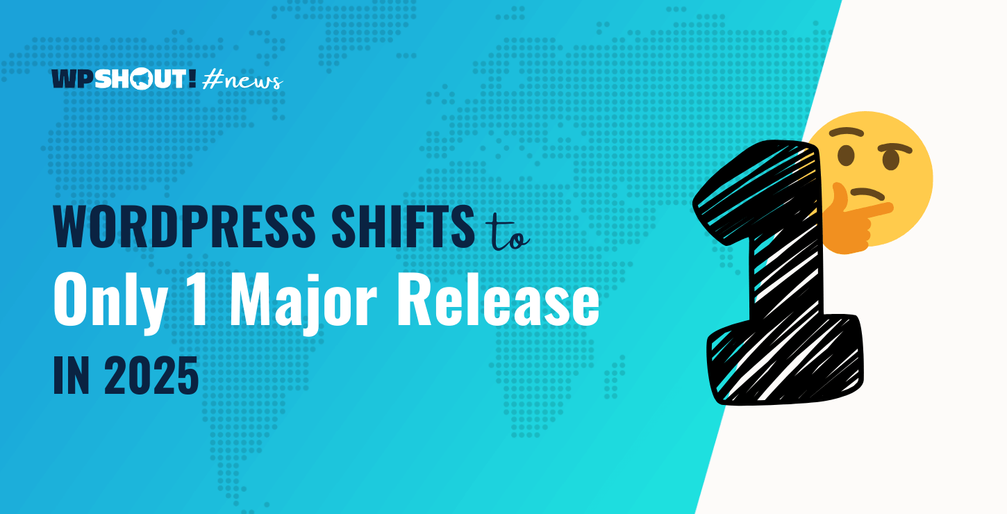 WordPress Shifts to Only One Major Release in 2025: What to Expect