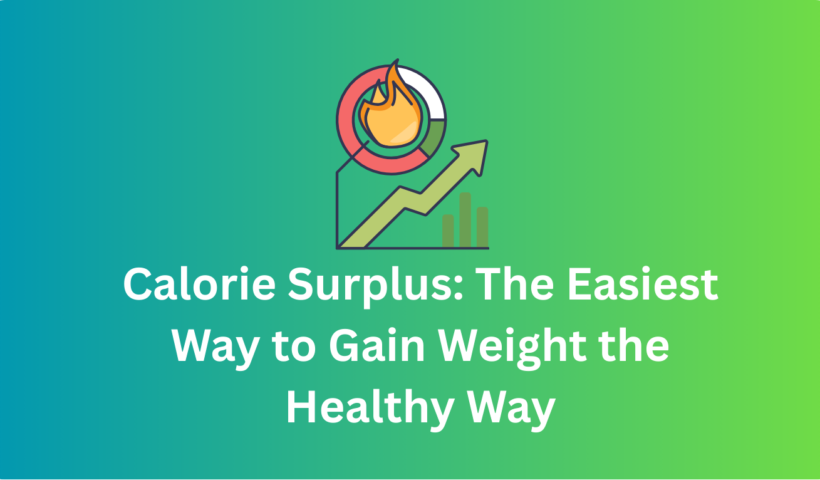 Calorie Surplus: The Easiest Way to Gain Weight the Healthy Way